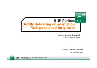 BNP Paribas  Swiftly delivering on adaptation  Well positioned for growth  Jean-Laurent Bonnaf