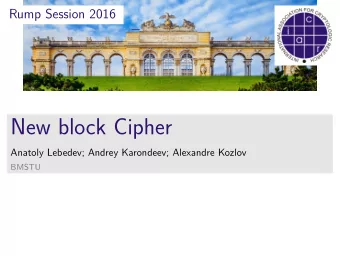 New block Cipher  Anatoly Lebedev; Andrey Karondeev; Alexandre Kozlov  BMSTU  1  John Nash  to NSA