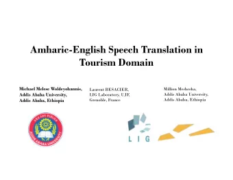 Amharic-English Speech Translation in  Tourism Domain  Michael Melese Woldeyohannis,  Million