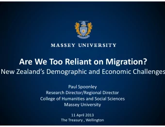 Are We Too Relia Are We Too Relia  ant on Migration? ant on Migration? New Zealands Demograph ic