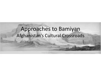 Approaches to Bamiyan Afghanistans Cultural Crossroads  2001  On the basis of consultations