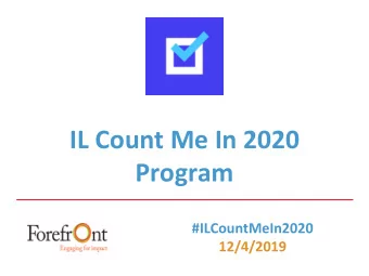 IL Count Me In 2020  Program  #ILCountMeIn2020  12/4/2019 Forefront is a statewide membership