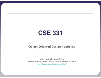 CSE 331  Object-Oriented Design Heuristics  slides created by Marty Stepp  based on materials by M.