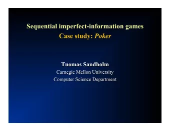 Sequential imperfect information games   Players face uncertainty about the state of the world