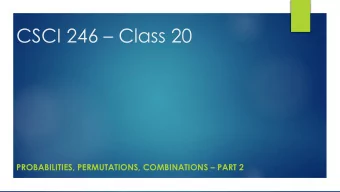 CSCI 246  Class 20 PROBABILITIES, PERMUTATIONS, COMBINATIONS  PART 2  Quiz Questions