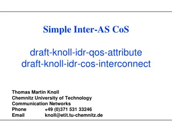 Simple Inter-AS CoS  draft-knoll-idr-qos-attribute  draft-knoll-idr-cos-interconnect  Thomas Martin