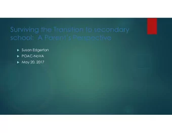 Surviving the Transition to secondary  school:  A Parents Perspective  Susan Edgerton