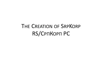 T HE C REATION OF S RP K ORP RS/      SrpKorp RS/    Corpus