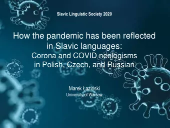 in Slavic languages:  Corona and COVID neologisms  in Polish, Czech, and Russian Marek aziski