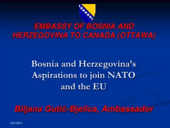 Bosnia and Herzegovinas  Aspirations to join NATO  and the EU Biljana Guti -Bjelica,