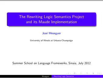 The Rewriting Logic Semantics Project  and its Maude Implementation  Jos  e Meseguer  University