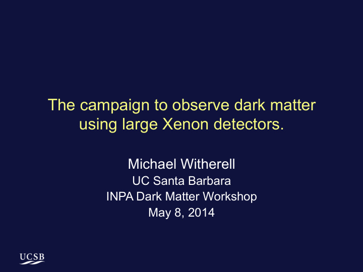 the campaign to observe dark matter using large xenon