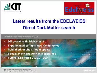 Direct Dark Matter search  Klaus Eitel, Karlsruhe Institute of Technology, KCETA, IK    DM