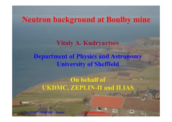 Neutron background at Boulby mine  Vitaly A. Kudryavtsev  Department of Physics and Astronomy