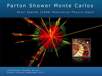 Parton Show er Monte C arl os  P e t e r  S k a n d s  ( C E R N  T h e o r e t i c a l  P h y s i