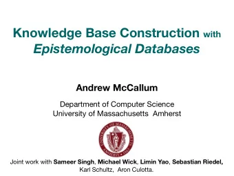 Epistemological Databases  Andrew McCallum  Department of Computer Science  University of