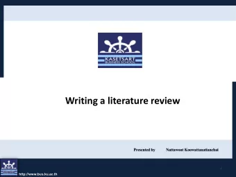Writing a literature review  Presented by  Nattawoot Koowattanatianchai  1  http://www.bus.ku.ac.th