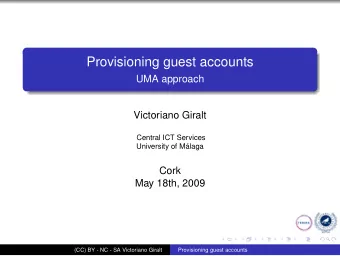 Provisioning guest accounts  UMA approach  Victoriano Giralt  Central ICT Services  University of