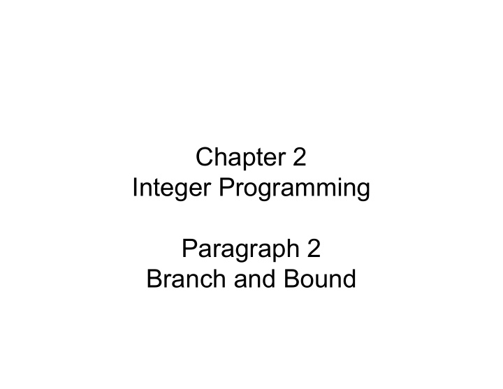 chapter 2 integer programming paragraph 2 branch and