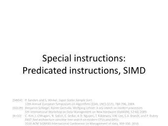 Predicated instructions, SIMD  [SW04] P. Sanders and S. Winkel. Super Scalar Sample Sort .  12th
