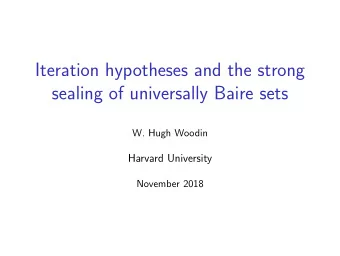 Iteration hypotheses and the strong  sealing of universally Baire sets  W. Hugh Woodin  Harvard