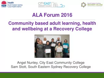ALA Forum 2016  Community based adult learning, health  and wellbeing at a Recovery College  Angel