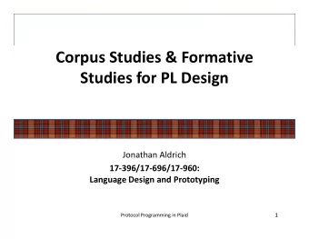 Corpus Studies &amp; Formative  Studies for PL Design  Jonathan Aldrich  17-396/17-696/17-960: