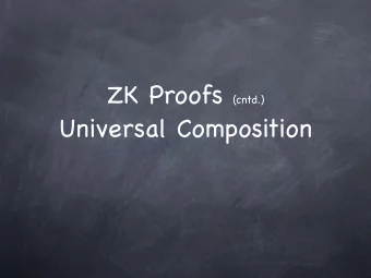 Universal Composition ZK Proofs (cntd.)  Universal Composition  Lecture 16  An Example  RECALL  An