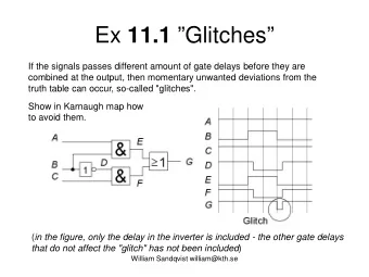 Ex 11.1 Glitches  If the signals passes different amount of gate delays before they are
