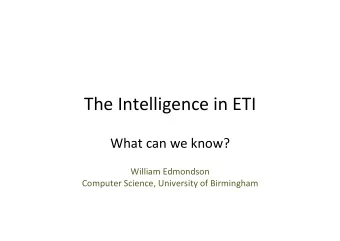 The  Intelligence  in  ETI    What  can  we  know?      William