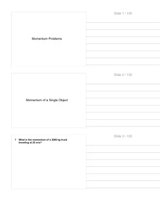 Slide 1 / 135  Momentum Problems  Slide 2 / 135  Momentum of a Single Object  Slide 3 / 135  1