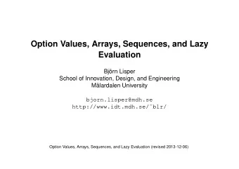 Option Values, Arrays, Sequences, and Lazy  Evaluation  Bjrn Lisper  School of Innovation,