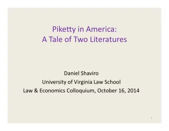 Piketty in America: A Tale of Two Literatures Daniel Shaviro University of Virginia Law School Law