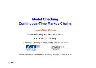 Model Checking  Continuous-Time Markov Chains  Joost-Pieter Katoen  Software Modeling and