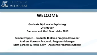 WELCOME  Graduate Diploma in Psychology  Orientation  Summer and Start Year Intake 2019 Simon