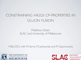 CONSTRAINING HIGGS CP - PROPERTIES IN GLUON FUSION  Matthew Dolan  SLAC and University of Melbourne