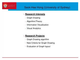 Seok-Hee Hong (University of Sydney)  Research Interests  - Graph Drawing  - Algorithm/Theory  -