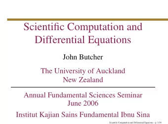 Scientific Computation and  Differential Equations  John Butcher  The University of Auckland  New