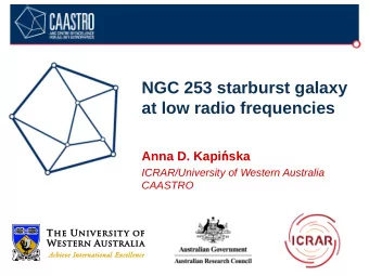 NGC 253 starburst galaxy  at low radio frequencies Anna D. Kapi  ska  ICRAR/University of Western