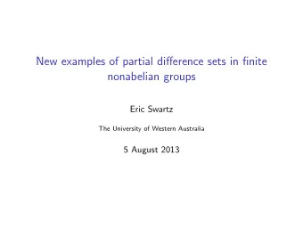 New examples of partial difference sets in finite  nonabelian groups  Eric Swartz  The University