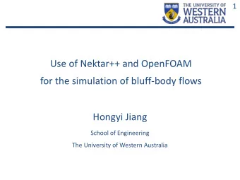 Use of Nektar++ and OpenFOAM  for the simulation of bluff-body flows  Hongyi Jiang  School of