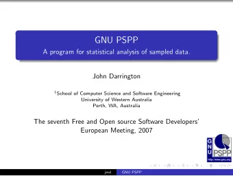 GNU PSPP  A program for statistical analysis of sampled data.  John Darrington 1 School of Computer