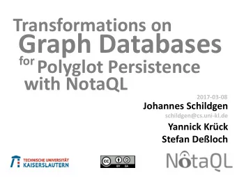 Graph Databases  for  Polyglot Persistence  with NotaQL  2017-03-08  Johannes Schildgen