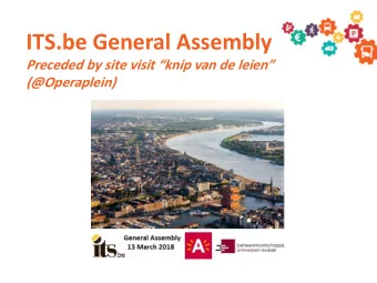 ITS.be General Assembly Preceded by site visit knip van de leien  (@Operaplein)  Agenda