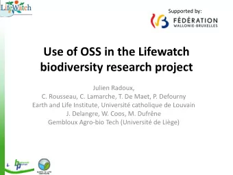 Use of OSS in the Lifewatch  biodiversity research project  Julien Radoux,  C. Rousseau, C.