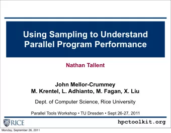 Using Sampling to Understand  Parallel Program Performance  Nathan Tallent  John Mellor-Crummey  M.
