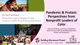 Pandemic &amp; Protest:  Perspectives from  Nonprofit Leaders of  Color  Data, key findings, and