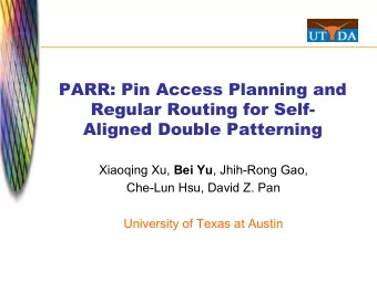 PARR: Pin Access Planning and  Regular Routing for Self- Aligned Double Patterning  Xiaoqing Xu,