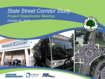 State Street Corridor Study Project Stakeholder Meeting  October 22, 2015 A GENDA  Study Goals