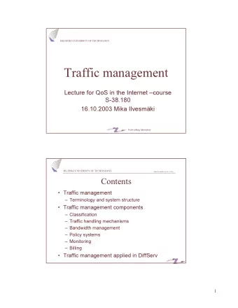 Traffic management  Lecture for QoS in the Internet course  S-38.180  16.10.2003 Mika Ilvesmki